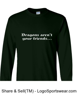Dragons Aren't Your Friends Adult Long Sleeve Tee Design Zoom